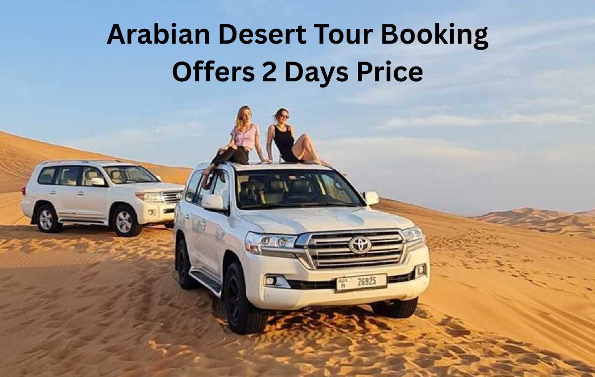 Arabian Desert Tour Booking Offers 2 Days Price